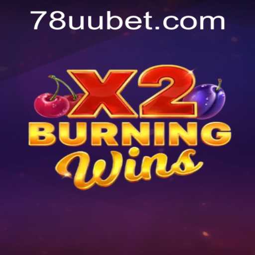Discover the Excitement of BurningWinsX2 With 78uu Bet
